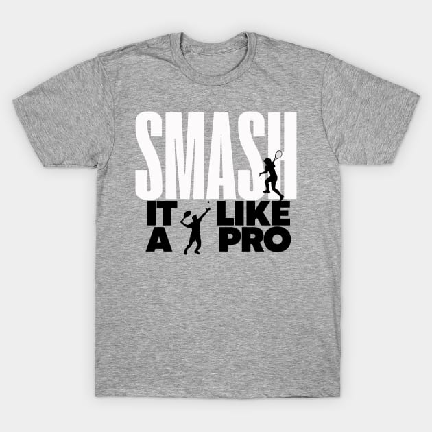 Smash ir like a pro. tennis and padel players T-Shirt by Ideas Design